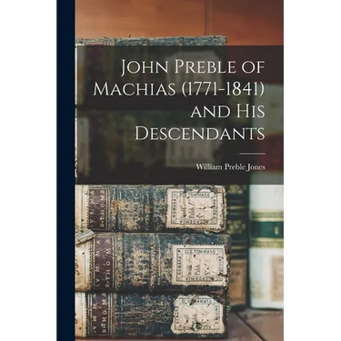 John Preble of Machias (1771-1841) and His Descendants