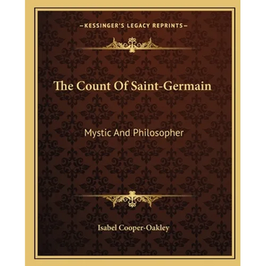 The Count Of Saint-Germain: Mystic And Philosopher
