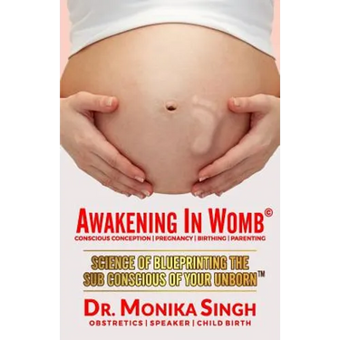 Awakening In Womb: Science of Blueprinting the Subconscious Mind of Your Unborn