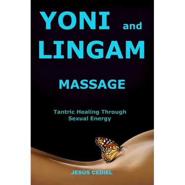 Yoni and Lingam Massage: Tantric Healing Through Sexual Energy