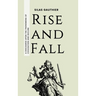 Rise and Fall: A Discourse Upon the Phenomena of Civilisation and Decline