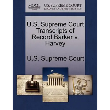U.S. Supreme Court Transcripts of Record Barker V. Harvey