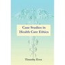 Case Studies in Health Care Ethics