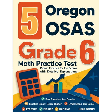 5 Oregon OSAS Grade 6 Math Practice Tests: Proven Practice for Top Scores with Detailed Explanations