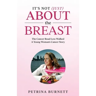 It's Not (Just) About The Breast: The Cancer Road Less Walked A Young Woman's Cancer Story