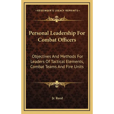 Personal Leadership for Combat Officers: Objectives and Methods for Leaders of Tactical Elements, Combat Teams and Fire Units