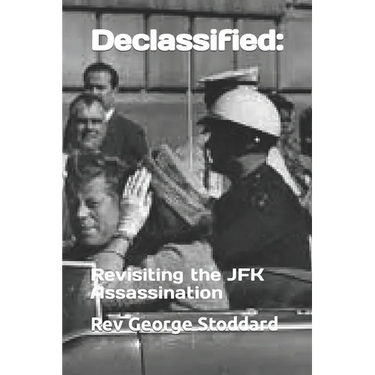 Declassified: : Revisiting the JFK Assassination