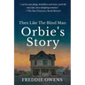 Then Like The Blind Man: Orbie's Story