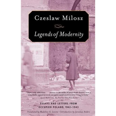 Legends of Modernity: Essays and Letters from Occupied Poland, 1942-1943
