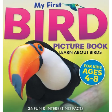 My First Bird Picture Book: Learn About Birds (For Kids Ages 4-8) 36 Fun & Interesting Facts