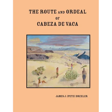 The Route and Ordeal of Cabeza de Vaca