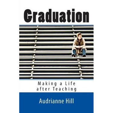 Graduation: Making a Life after Teaching