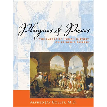 Plagues & Poxes: The Impact of Human History on Epidemic Disease