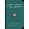 George F. Johnson And His Industrial Democracy