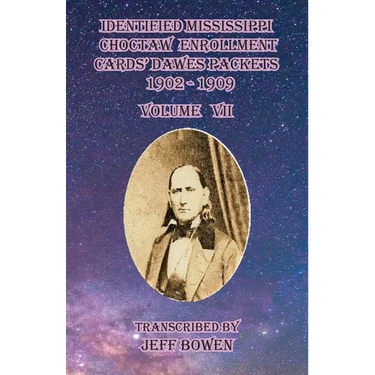 Identified Mississippi Choctaw Enrollment Cards' Dawes Packets 1902-1909 Volume VII