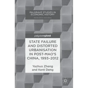 State Failure and Distorted Urbanisation in Post-Mao's China, 1993-2012