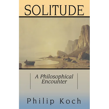 Solitude: A Philosophical Encounter