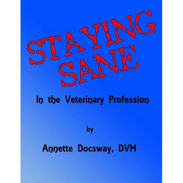 Staying Sane: In The Veterinary Profession