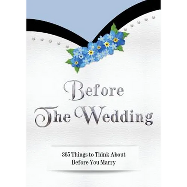 Before The Wedding: 365 Things to Think About Before You Marry