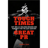 Tough Times, Great PR: Dot Zen 3.0: Building Brands and Publicity for the 21st Century
