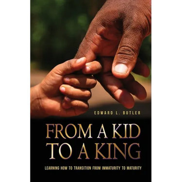 From A Kid To A King: Learning How To Transition From Immaturity To Maturity