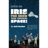 Season One Iris and the Crew Tear Through Space