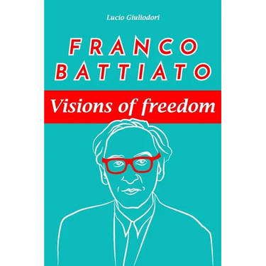 Franco Battiato: visions of freedom.