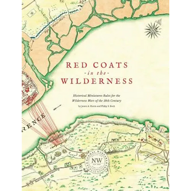 Redcoats in the Wilderness: Historical Miniatures Rules for the Wilderness Wars of the 18th Century