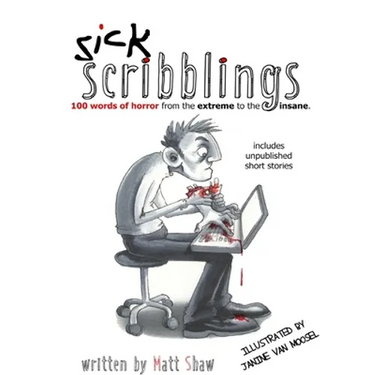 Sick Scribblings: 100 Words of Horror from the Extreme to the Insane