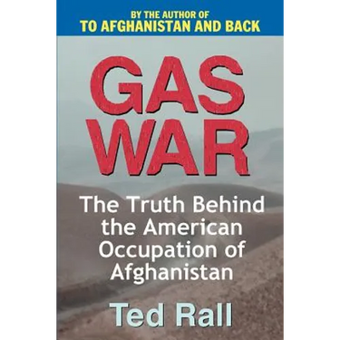 Gas War: The Truth Behind the American Occupation of Afghanistan