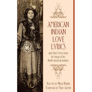 American Indian Love Lyrics: and Other Verse from the Songs of North American Indians