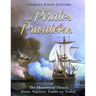 Pirates and Privateers: The History of Piracy from Ancient Times to Today