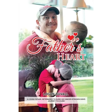 Father's Heart: A Loving Father, Determined to Guide His Cancer-Stricken Son's Journey to a Cure