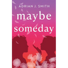 Maybe Someday