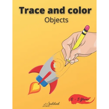 Trace and color objects: Tracing and Pen Control First object Coloring Book for Kids Ages 2-5 Step-by-Step Drawing and Activity Book for Kids