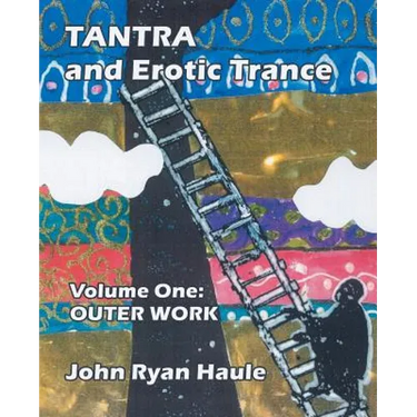 Tantra & Erotic Trance: Volume One - Outer Work