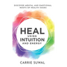 Heal Using Intuition And Energy: Discover Mental and Emotional Roots of Health Issues