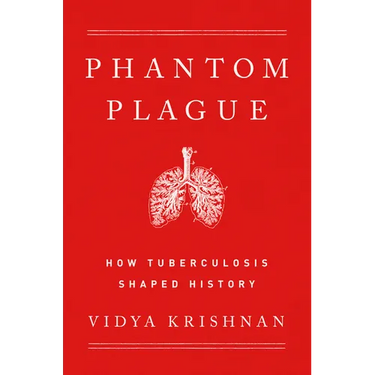 Phantom Plague: How Tuberculosis Shaped History