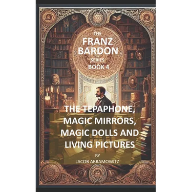 The Tepaphone, Magic Mirrors, Magic Dolls and Living Pictures: Franz Bardon Series