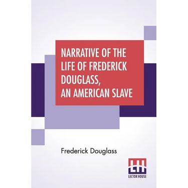 Narrative Of The Life Of Frederick Douglass, An American Slave