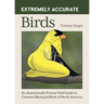 Extremely Accurate Birds: An Anatomically Precise Field Guide to Common Backyard Birds of North America