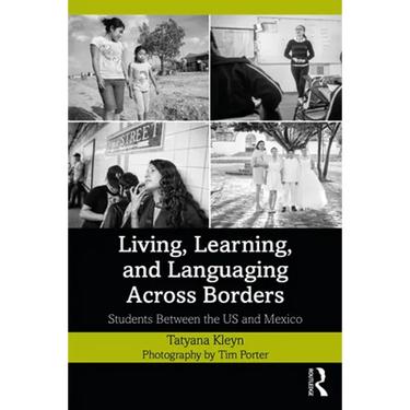 Living, Learning, and Languaging Across Borders: Students Between the US and Mexico