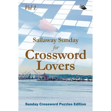 Sailaway Sunday for Crossword Lovers Vol 1: Sunday Crossword Puzzles Edition