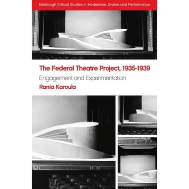 The Federal Theatre Project, 1935-1939: Engagement and Experimentation