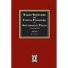 Early Settles and Indian Fighters of Southwest Texas, Volume #2
