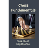 Chess Fundamentals (Illustrated and Unabridged)