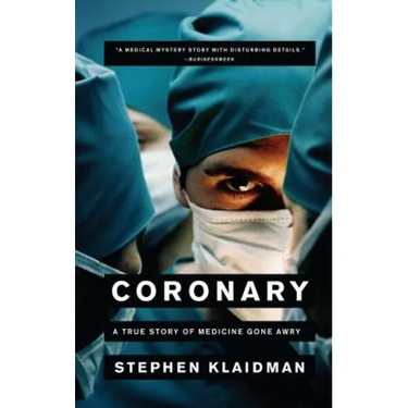 Coronary: A True Story of Medicine Gone Awry