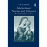 Motherhood, Absence and Transition: When Adult Children Leave Home