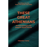 These Great Athenians: Retold Passages for Seldom Heard Voices