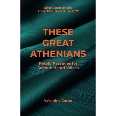These Great Athenians: Retold Passages for Seldom Heard Voices